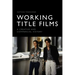 Working Title Films: A Creative and Commercial History