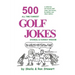 500 All Time Funniest Golf Jokes, Stories & Fairway Wisdom