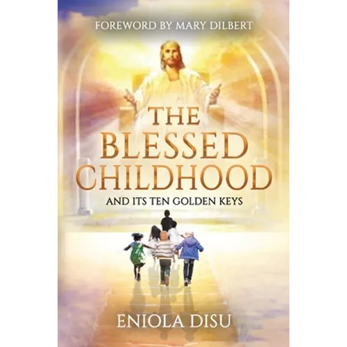 The Blessed Childhood and Its Ten Golden Keys