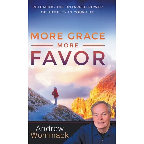 More Grace, More Favor: Releasing the Untapped Power of Humility in Your Life