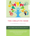 Creative Seed: How to Enrich Your Life Through Creativity