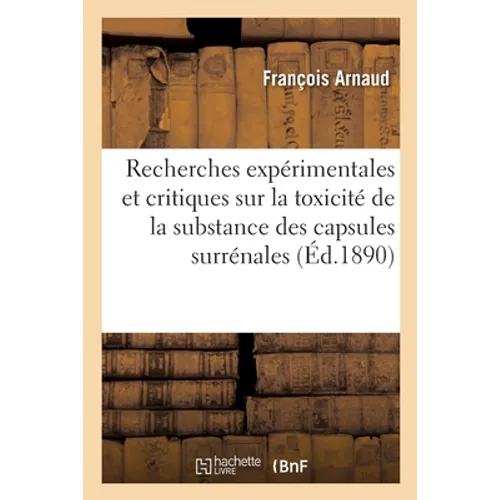 Recherches expérimentales et critiques sur la toxicité de la substance des capsules surrénales