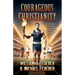 Courageous Christianity: How a 19th century revival sparked the Muscular Christianity movement, Y.M.C.A. athletics, and a youth-led race to save the w
