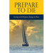 Prepare to Die: Living with Purpose, Dying in Peace