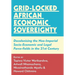 Grid-locked African Economic Sovereignty: Decolonising the Neo-Imperial Socio-Economic and Legal Force-fields in the 21st Century