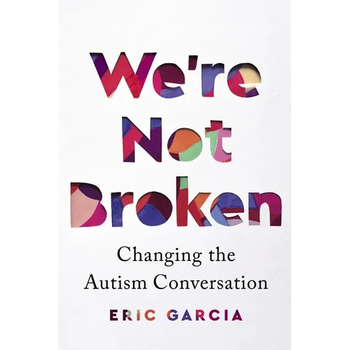 We're Not Broken: Changing the Autism Conversation