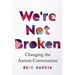 We're Not Broken: Changing the Autism Conversation