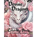 Devine Dragons: 60 Enchanted Illustrations to Color for Adults, Teens, and Tweens