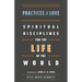 Practices of Love: Spiritual Disciplines for the Life of the World