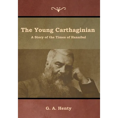 The Young Carthaginian: A Story of the Times of Hannibal