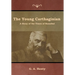 The Young Carthaginian: A Story of the Times of Hannibal