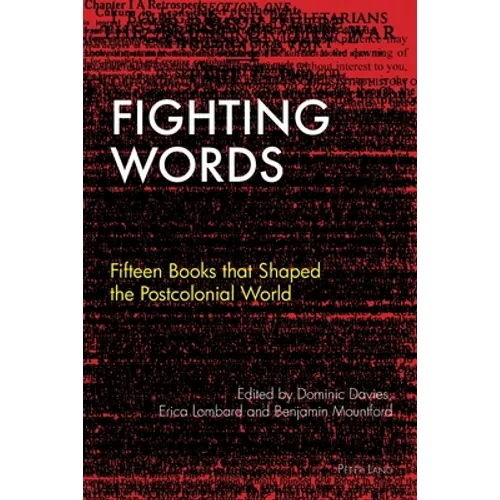 Fighting Words: Fifteen Books that Shaped the Postcolonial World