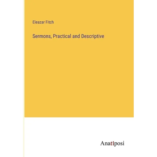 Sermons, Practical and Descriptive