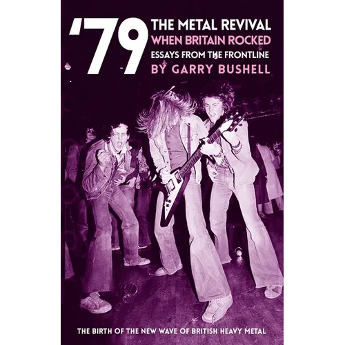 79 the Metal Revival When Britain Rocked: Essays from the Frontline