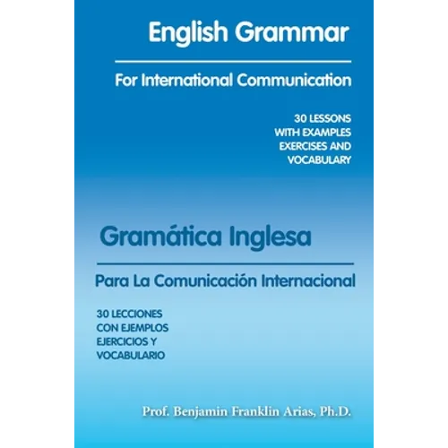 English Grammar for International Communication: 30 Lessons with Examples Exercises and Vocabulary