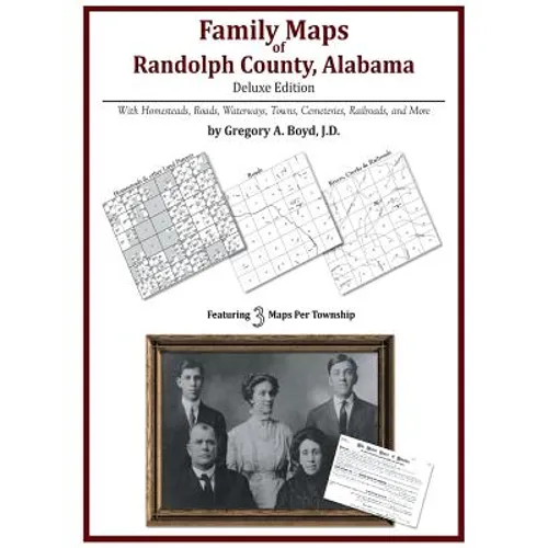 Family Maps of Randolph County, Alabama, Deluxe Edition
