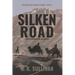 Silken Road: A quest in intrigue, war, and romance