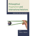 Philosophical Pragmatism and International Relations: Essays for a Bold New World
