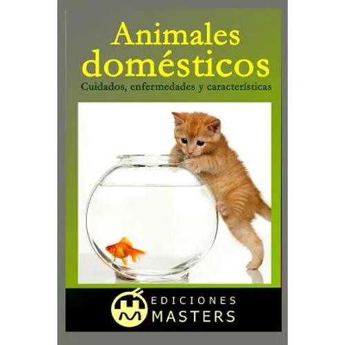 Animales Domésticos: Cuidados, Enfermedades Y Características
