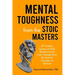 Mental Toughness from the Stoic Masters: 89 Timeless Lessons to Build Resilience and Inner Strength from the Ancient Founders of Stoicism