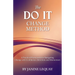 The DO IT Change Method: A Practical Framework for Navigating Change with Confidence, Intention, and Momentum