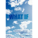 What If: it were true