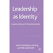 Leadership as Identity: Constructions and Deconstructions