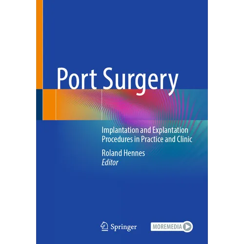 Port Surgery: Implantation and Explantation Procedures in Practice and Clinic - Hardcover