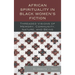 African Spirituality in Black Women's Fiction: Threaded Visions of Memory, Community, Nature and Being