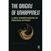 The Origins of Unhappiness: A New Understanding of Personal Distress