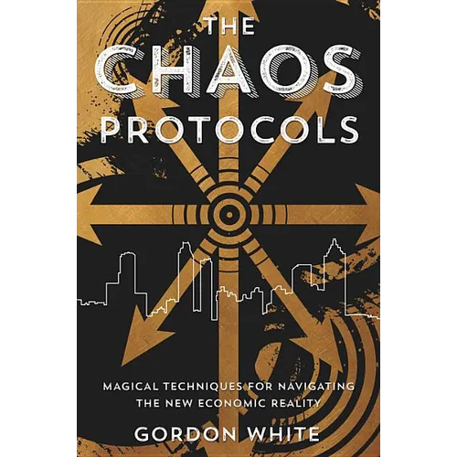 The Chaos Protocols: Magical Techniques for Navigating the New Economic Reality