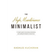 The High Maintenance Minimalist: A modern guide to downsizing, decluttering and creating the freedom to travel more