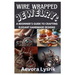 Wire Wrapped Jewelry: A Beginner's Guide to Crafting Elegant Handmade Designs: Step-By-Step Techniques, Creative Patterns, and Stunning DIY Projects f