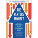 The Venture Mindset: How to Make Smarter Bets and Achieve Extraordinary Growth