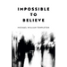 Impossible to Believe
