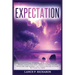 Expectation: Unleashing the Power of Expectation: How to Transform Your Mindset, Achieve Your Goals, and Live Your Best Life with P