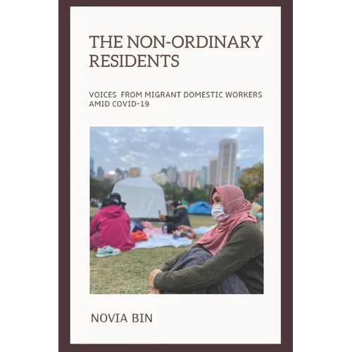 The Non-ordinary Residents: Voices from Migrant Domestic Workers amid COVID-19