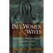 Paul, Women, & Wives: Marriage and Women's Ministry in the Letters of Paul