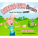 Bubble Gum Brain: Ready, Get Mindset...Grow!