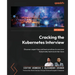 Cracking the Kubernetes Interview: Discover expert tips and best practices to ace your Kubernetes technical interviews