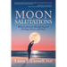 Moon Salutations: Women's Journey Through Yoga to Healing, Power, and Peace