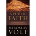 A Public Faith: How Followers of Christ Should Serve the Common Good