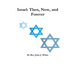 Israel: Then, Now, and Forever
