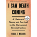 I Saw Death Coming: A History of Terror and Survival in the War Against Reconstruction