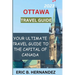 Ottawa travel guide 2023: Learning about Ottawa, the charming capital of Canada