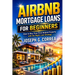 Airbnb Mortgage Loans for Beginners: How to Buy Your First Airbnb Property with the Right Loan Strategy