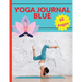 Yoga Journal Blue: A Relaxing Way to De-Stress, Re-Energize, and Find Balance