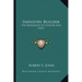 Industry Builder: The Biography of Chester Earl Gray