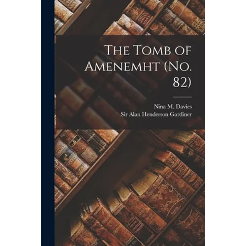The Tomb of Amenemht (no. 82)