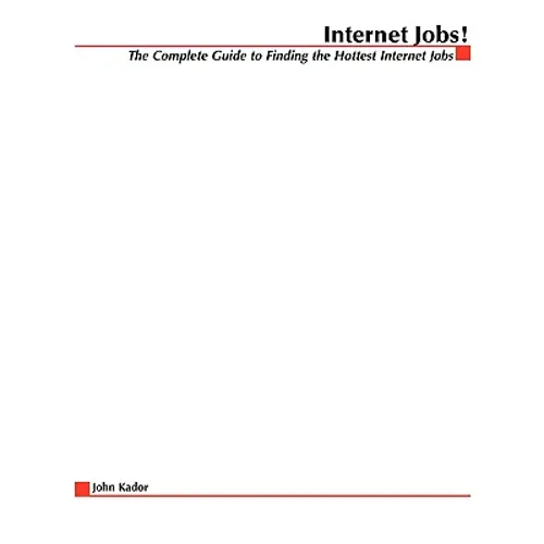 Internet Jobs: The Complete Guide to Finding the Hottest Jobs on the Net
